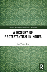 A History of Protestantism in Korea by Dae Young Ryu