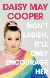 Don't Laugh, It'll Only Encourage Her by Daisy May Cooper - Signed Edition