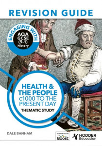 Engaging With AQA GCSE (9-1) History. Health and the People by Dale Banham