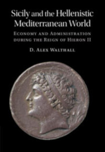 Sicily and the Hellenistic Mediterranean World by D. Alex Walthall (Hardback)