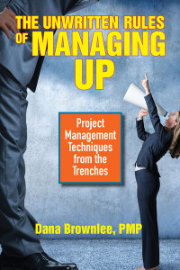 The Unwritten Rules of Managing Up by Dana Brownlee