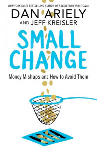 Small Change by Dan Ariely (Hardback)
