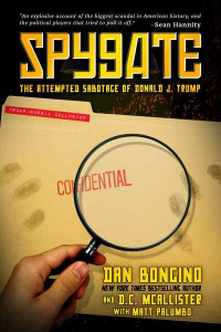 Spygate: The Attempted Sabotage of Donald J. Trump by Dan Bongino