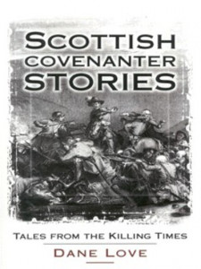 Scottish Covenanter Stories by Dane Love
