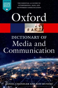 A Dictionary of Media and Communication by Daniel Chandler (Faculty Emeritus, Faculty Emeritus, Aberystwyth University)