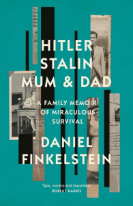 Hitler, Stalin, Mum and Dad by Daniel Finkelstein (Hardback)