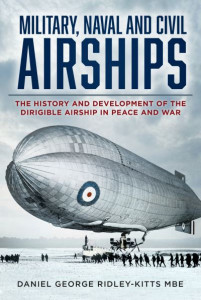 Military, Naval and Civil Airships by Daniel George Ridley-Kitts