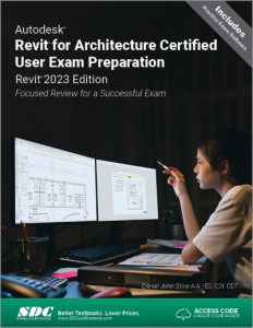 Autodesk Revit for Architecture Certified User Exam Preparation by Daniel John Stine