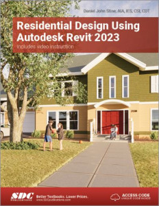 Residential Design Using Autodesk Revit 2023 by Daniel John Stine