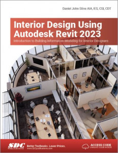 Interior Design Using Autodesk Revit 2023 by Daniel John Stine