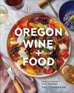 Oregon Wine + Food by Danielle Centoni (Hardback)