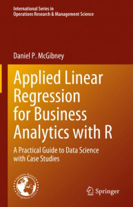 Applied Linear Regression for Business Analytics With R (Book 337) by Daniel P. McGibney (Hardback)
