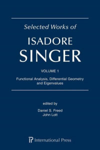 Selected Works of Isadore Singer: Volume 1: Functional Analysis, Differential Geometry and Eigenvalues by Daniel S. Freed (Hardback)