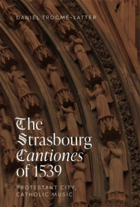 The Strasbourg Cantiones of 1539 by Daniel Trocmé-Latter (Hardback)