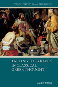 Talking to Tyrants in Classical Greek Thought by Daniel Unruh (Hardback)