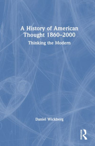 A History of American Thought 1860-2000 by Daniel Wickberg (Hardback)