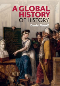 A Global History of History by D. R. Woolf