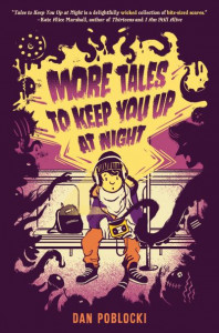 More Tales to Keep You Up at Night by Dan Poblocki (Hardback)