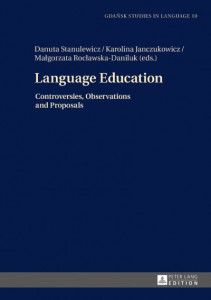 Language Education: Controversies, Observations and Proposals by Danuta Stanulewicz (Hardback)