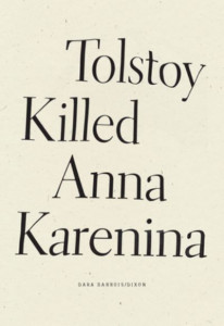Tolstoy Killed Anna Karenina by Dara Barrois/Dixon