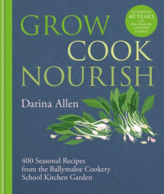 Grow, Cook, Nourish by Darina Allen (Hardback)