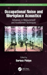 Occupational Noise and Workplace Acoustics by Dariusz Pleban