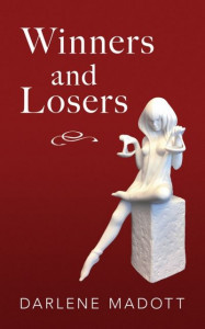Winners and Losers by Darlene Madott