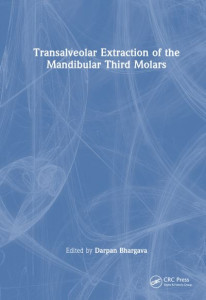Transalveolar Extraction of the Mandibular Third Molars by Darpan Bhargava (Hardback)