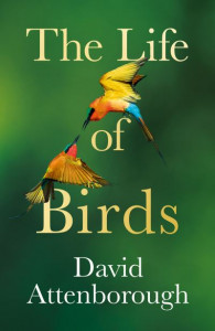 The Life of Birds by David Attenborough (Hardback)
