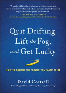 Quit Drifting, Lift the Fog, and Get Lucky by David Cottrell (Hardback)