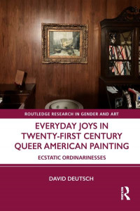 Everyday Joys in Twenty-First Century Queer American Painting by David Deutsch (Hardback)