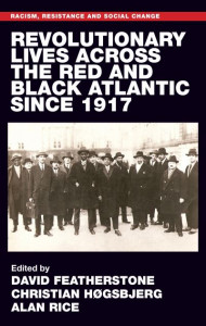 Revolutionary Lives of the Red and Black Atlantic Since 1917 by David Featherstone