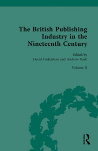 The British Publishing Industry in the Nineteenth Century. Volume II Publishing and Technologies of Production by David Finkelstein (Hardback)