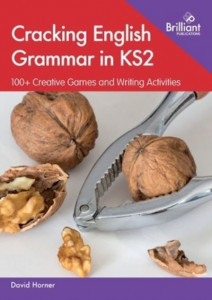 Cracking English Grammar in KS2 by David Horner