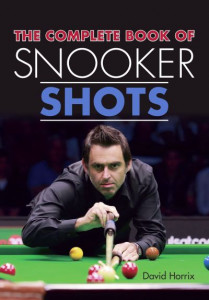 The Complete Book of Snooker Shots by David Horrix