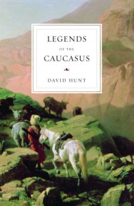 Legends of the Caucasus by David Hunt