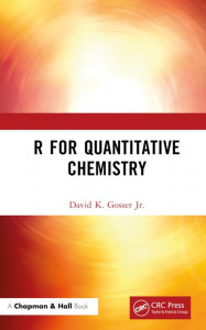 R for Quantitative Chemistry by David K. Gosser (Hardback)