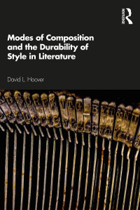 Modes of Composition and the Durability of Style in Literature by David L. Hoover