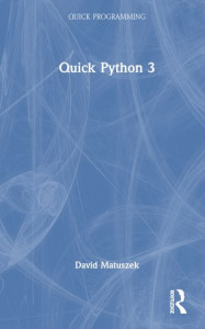 Quick Python 3 by David L. Matuszek (Hardback)