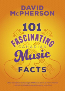 101 Fascinating Canadian Music Facts (Book 2) by David McPherson