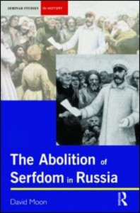 The Abolition of Serfdom in Russia, 1762-1907 by David Moon