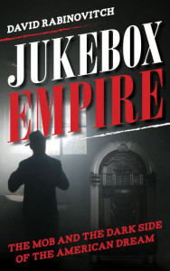 Jukebox Empire by John David Rabinovitch (Hardback)