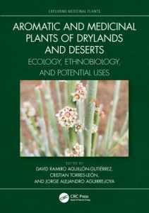 Aromatic and Medicinal Plants of Drylands and Deserts by David Ramiro Aguillón Gutiérrez (Hardback)