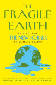 The Fragile Earth: Writing from the New Yorker on Climate Change by David Remnick (Hardback)