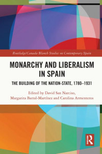 Monarchy and Liberalism in Spain by David San Narciso
