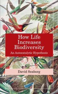 How Life Increases Biodiversity by David Seaborg