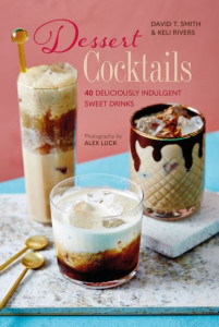 Dessert Cocktails by David T. Smith (Hardback)