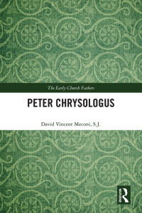 Peter Chrysologus by David Vincent Meconi