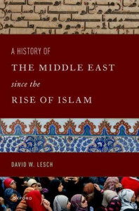 A History of the Middle East Since the Rise of Islam by David W. Lesch