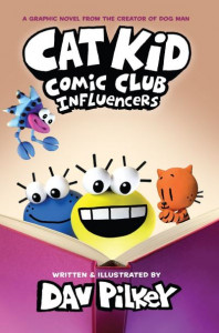 Cat Kid Comic Club 5: Influencers (PB) by Dav Pilkey